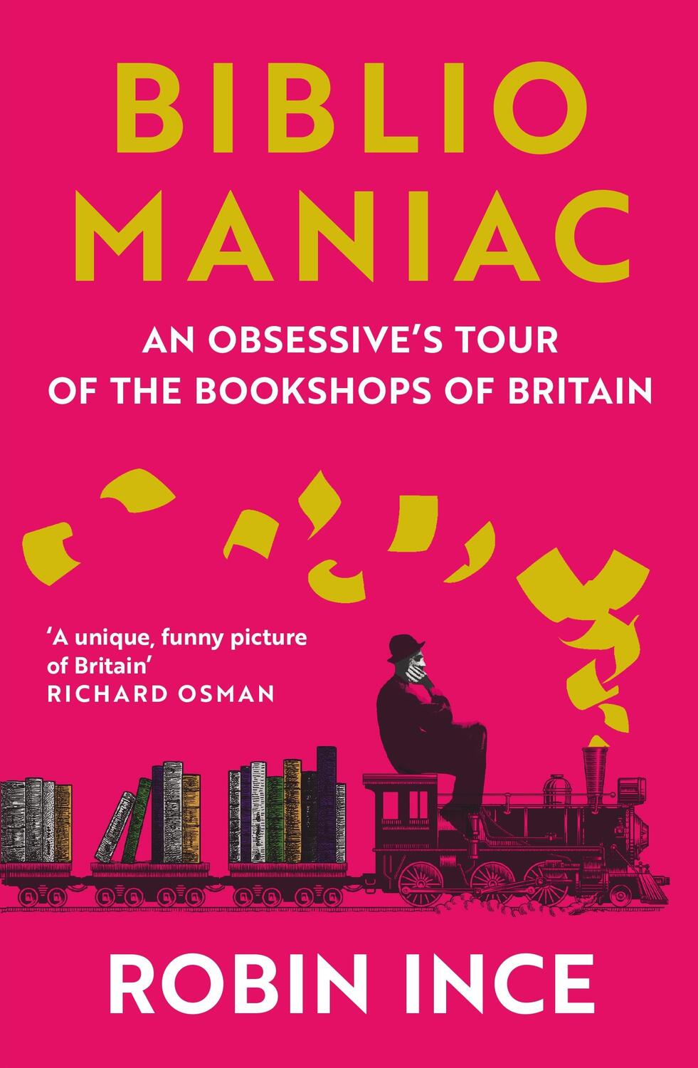 Cover: 9781838957711 | Bibliomaniac | An Obsessive's Tour of the Bookshops of Britain | Ince