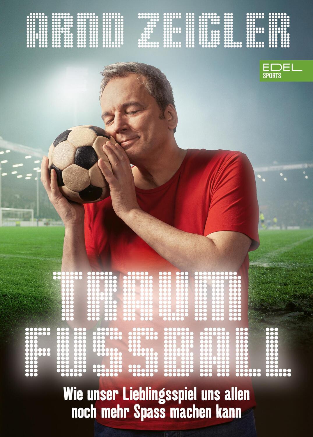 Cover: 9783985880928 | Traumfußball | Arnd Zeigler | Taschenbuch | 272 S. | Deutsch | 2024