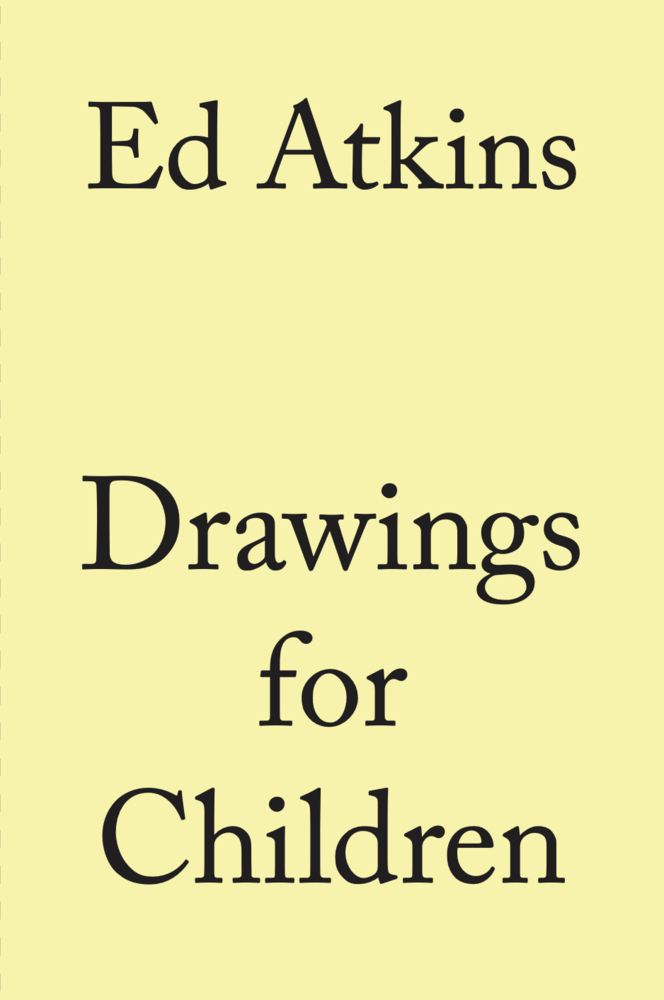 Cover: 9783960989912 | Ed Atkins. Drawings for Children | Buch | 216 S. | Englisch | 2021