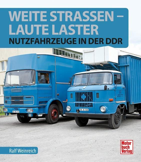 Cover: 9783613042001 | Weite Straßen, laute Laster | Nutzfahrzeuge in der DDR | Weinreich