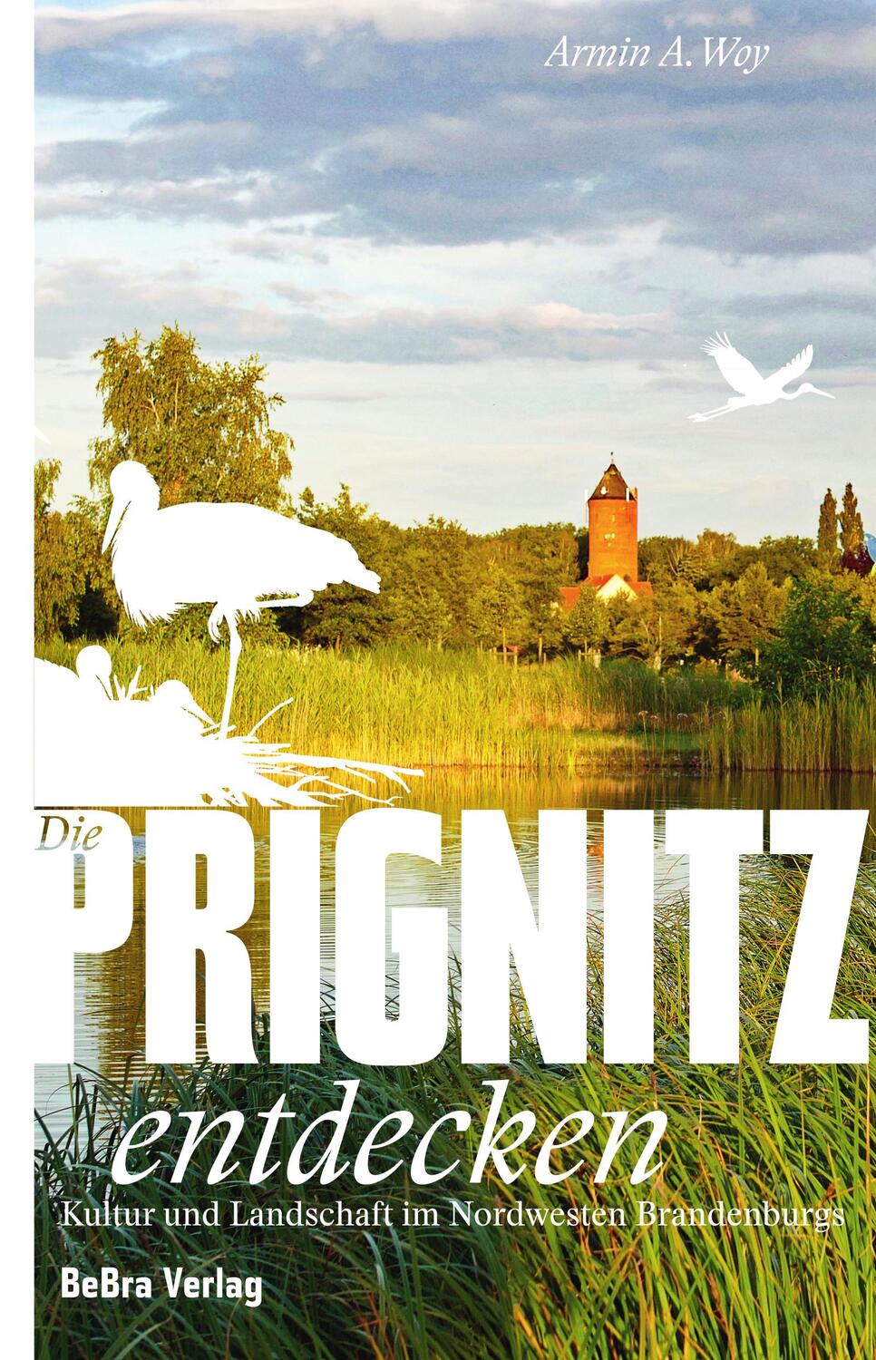 Cover: 9783898092180 | Die Prignitz entdecken | Armin A. Woy | Taschenbuch | 176 S. | Deutsch