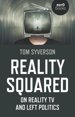 Cover: 9781789045819 | Reality Squared | On Reality TV and Left Politics | Tom Syverson