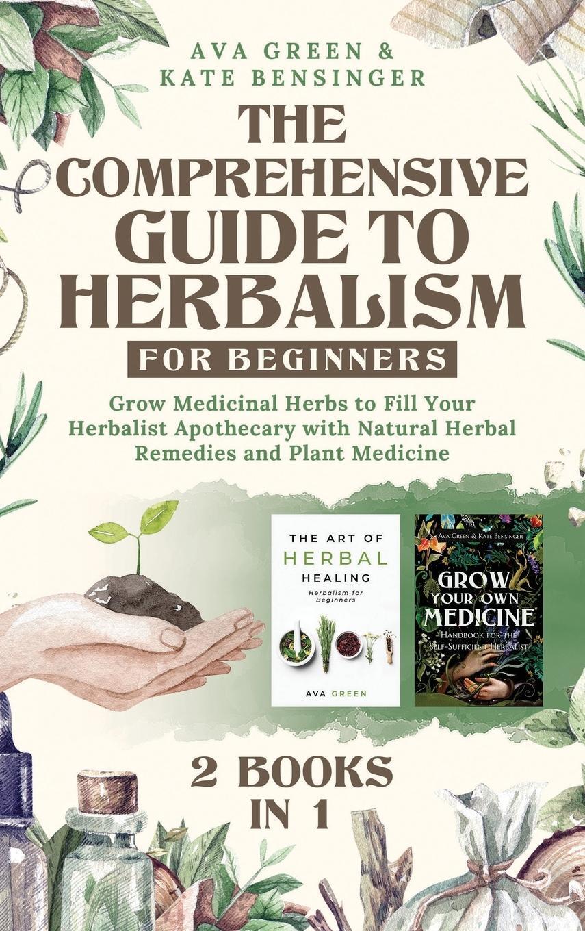 Cover: 9781956493122 | The Comprehensive Guide to Herbalism for Beginners | Ava Green (u. a.)