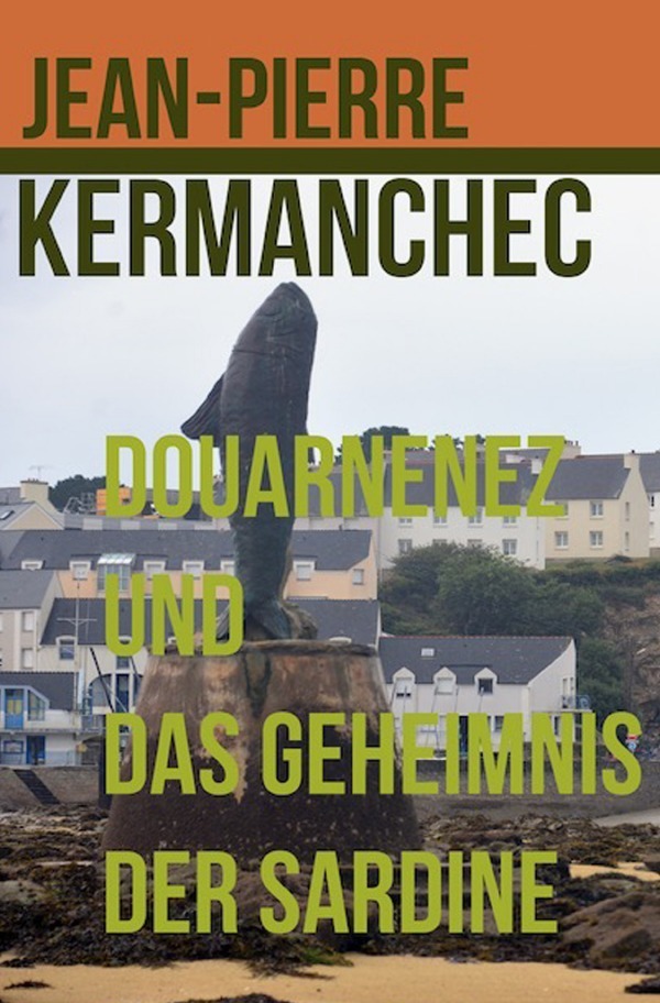 Cover: 9783750269705 | Douarnenez und das Geheimnis der Sardine | Jean-Pierre Kermanchec