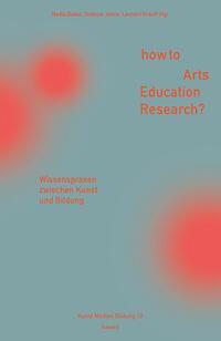 Cover: 9783968480886 | How to Arts Education Research? | Nadia Bader (u. a.) | Taschenbuch