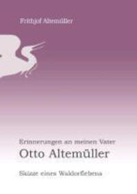 Cover: 9783732241958 | Erinnerungen an meinen Vater Otto Altemüller | Frithjof Altemüller