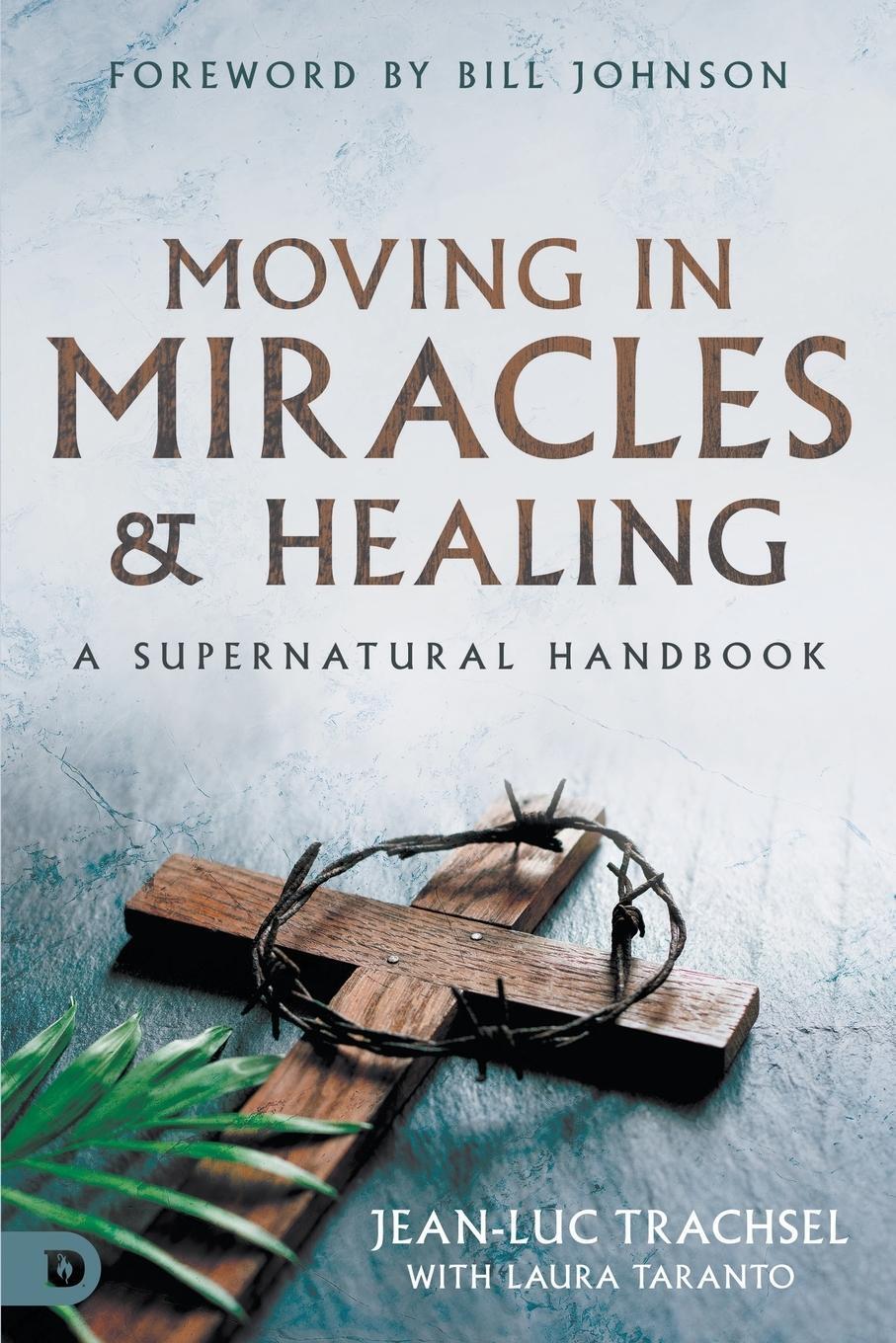 Cover: 9780768463408 | Moving in Miracles and Healing | A Supernatural Handbook | Trachsel