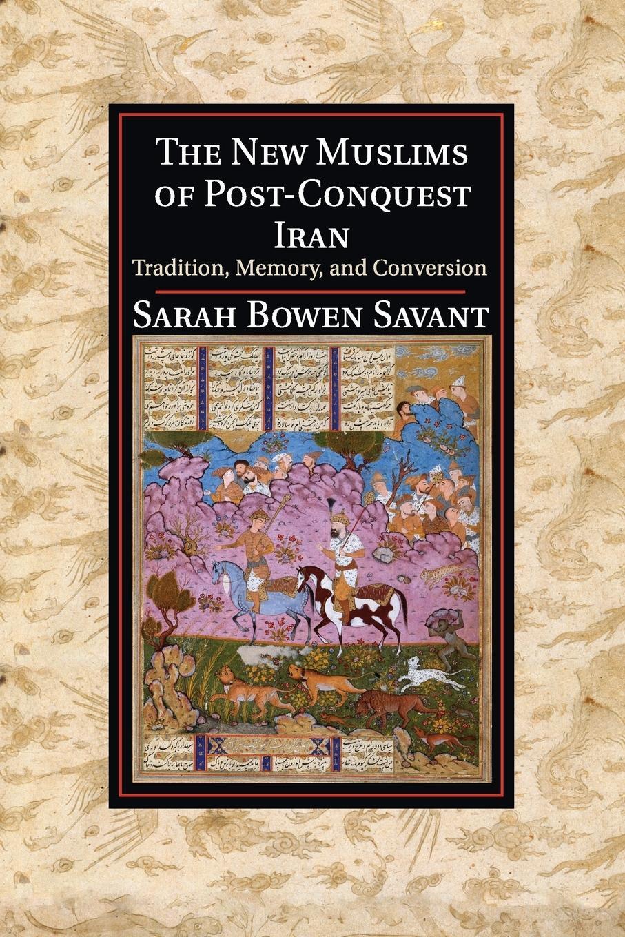 Cover: 9781107529854 | The New Muslims of Post-Conquest Iran | Sarah Bowen Savant | Buch
