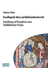 Cover: 9783833490637 | Grundlegende Ideen und Mathematikunterricht | Andreas Vohns | Buch