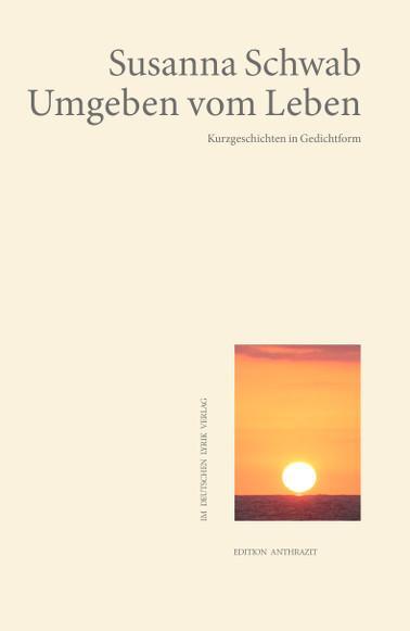 Cover: 9783842249134 | Umgeben vom Leben | Kurzgeschichten in Gedichtform | Susanna Schwab