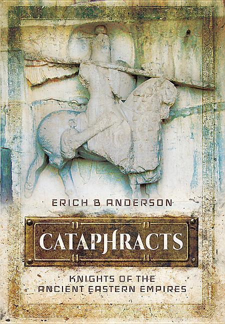 Cover: 9781473837980 | Cataphracts: Knights of the Ancient Eastern Empires | Anderson | Buch