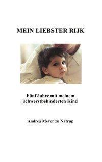 Cover: 9783831134274 | Mein liebster Rijk | Fünf Jahre mit meinem schwerstbehinderten Kind