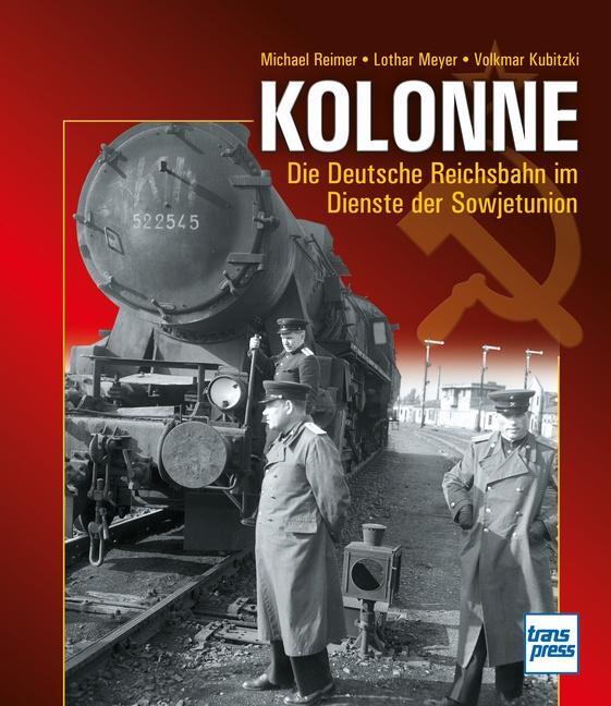 Cover: 9783613716063 | Kolonne | Die Deutsche Reichsbahn im Dienste der Sowjetunion | Buch