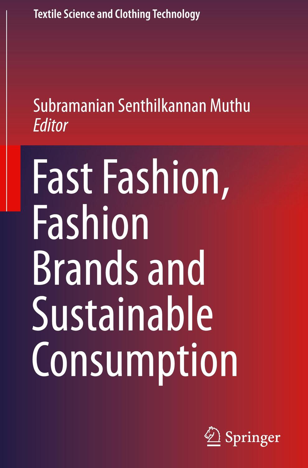 Cover: 9789811312670 | Fast Fashion, Fashion Brands and Sustainable Consumption | Muthu | VII