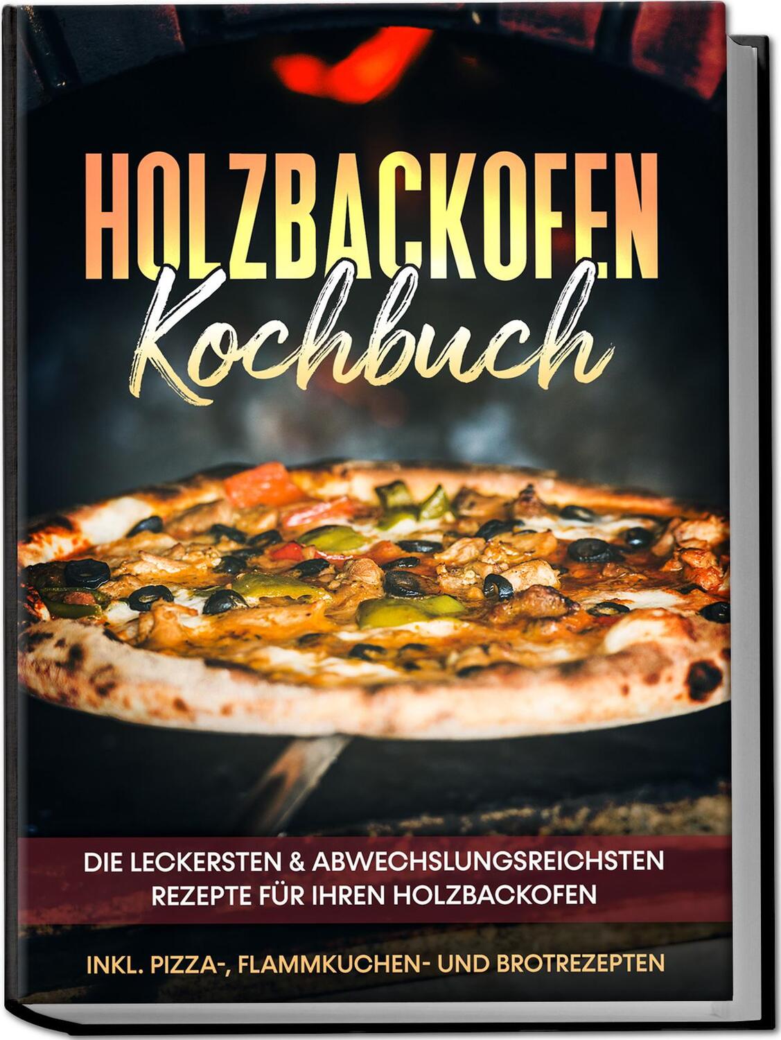 Cover: 9783969301142 | Holzbackofen Kochbuch: Die leckersten &amp; abwechslungsreichsten...