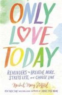 Cover: 9780310349495 | Only Love Today | Rachel Macy Stafford | Taschenbuch | Englisch | 2017