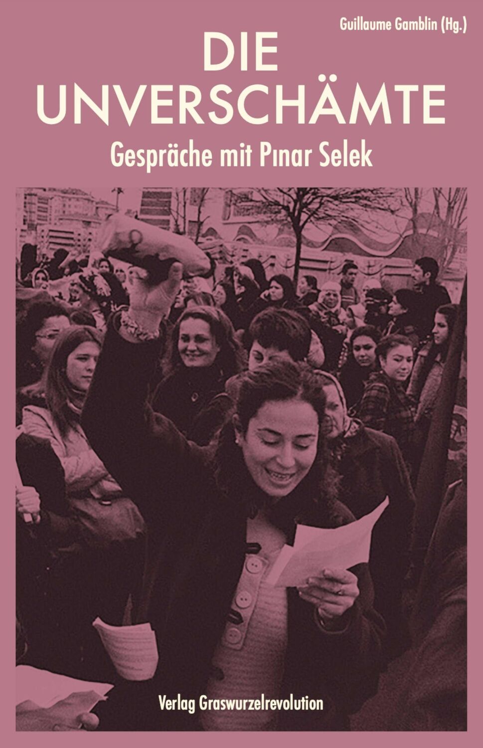 Cover: 9783939045502 | Die Unverschämte | Gespräche mit Pinar Selek | Guillaume Gamblin