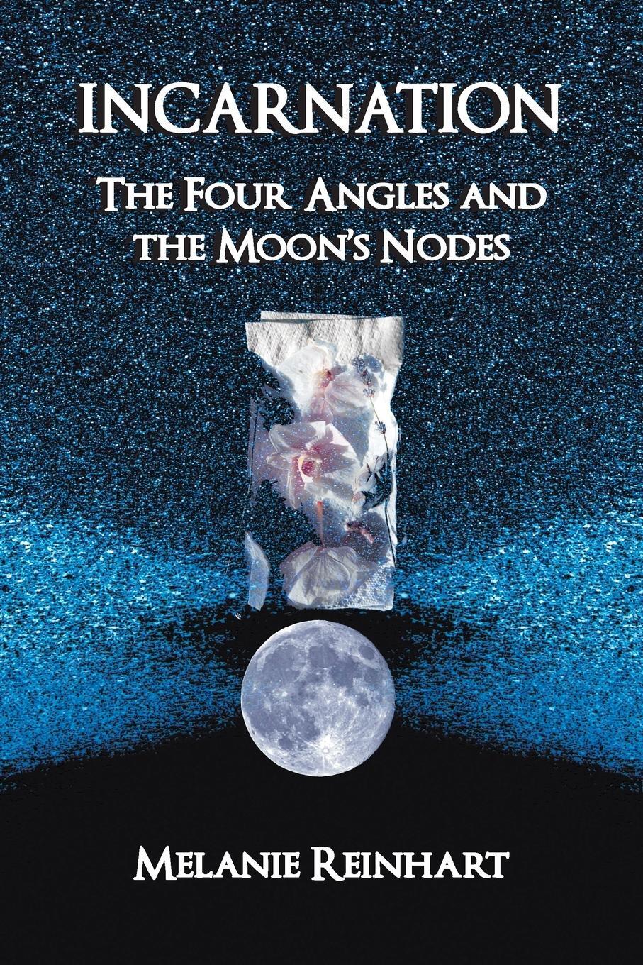 Cover: 9780955823138 | Incarnation | The Four Angles and the Moon's Nodes | Melanie Reinhart