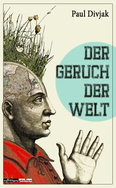 Cover: 9783903005167 | Der Geruch der Welt | Paul Divjak | Buch | Mit Lesebändchen | 2016