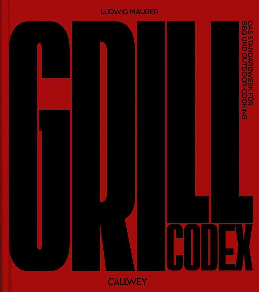 Cover: 9783766726254 | Grill Codex | Das Standardwerk für BBQ und Outdoor­-Cooking | Maurer