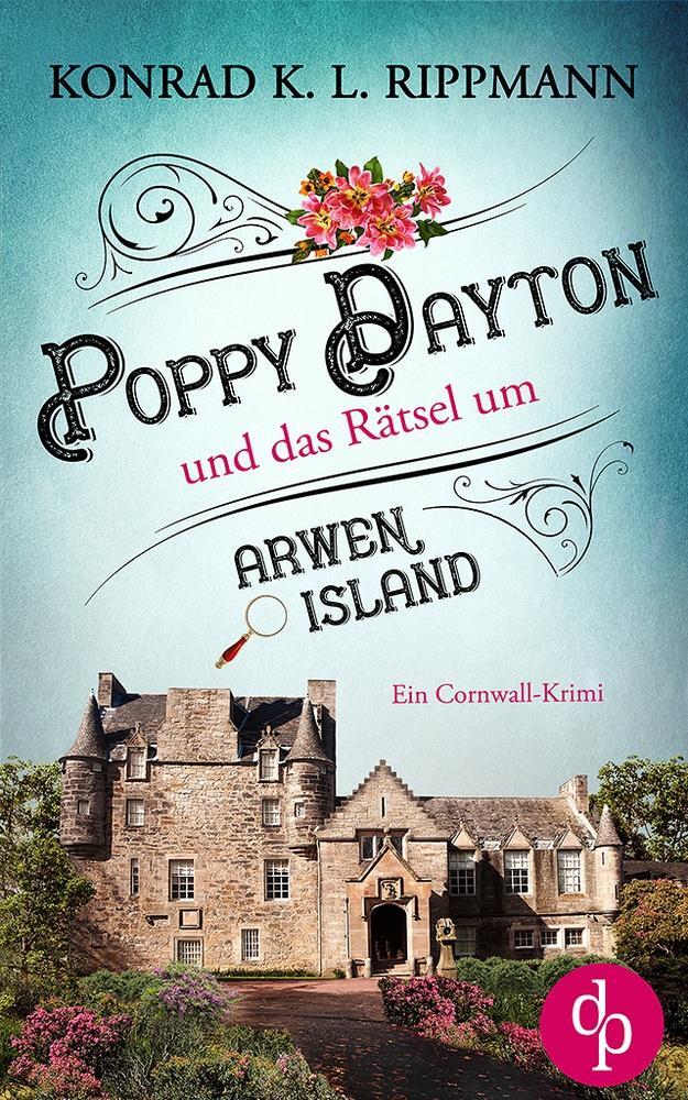 Cover: 9783986378257 | Poppy Dayton und das Rätsel um Arwen Island | Ein Cornwall-Krimi