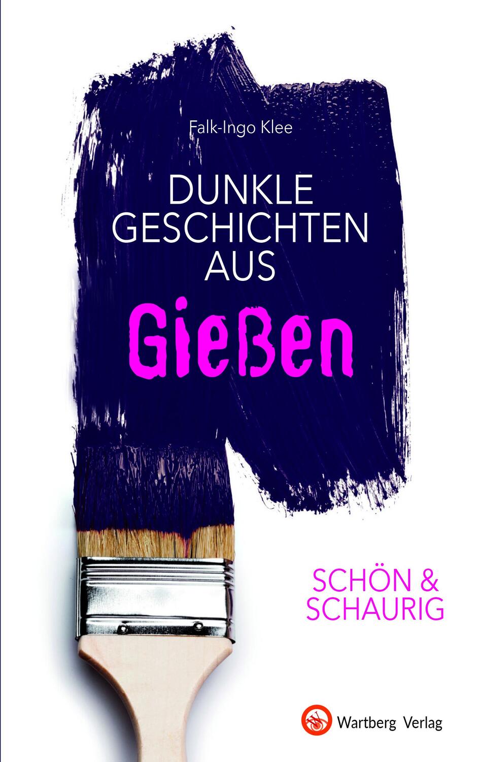 Cover: 9783831333615 | SCHÖN & SCHAURIG - Dunkle Geschichten aus Gießen | Falk-Ingo Klee