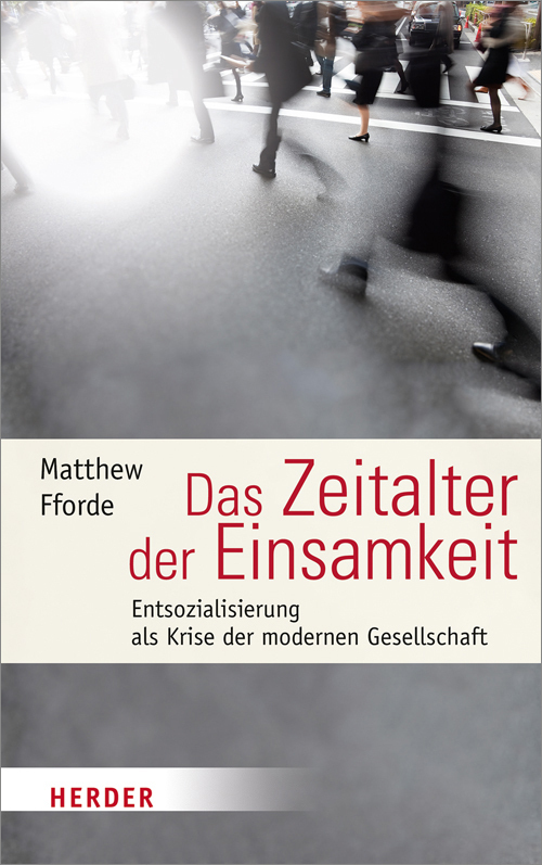 Cover: 9783451337079 | Das Zeitalter der Einsamkeit | Matthew Fforde | Buch | 540 S. | 2016