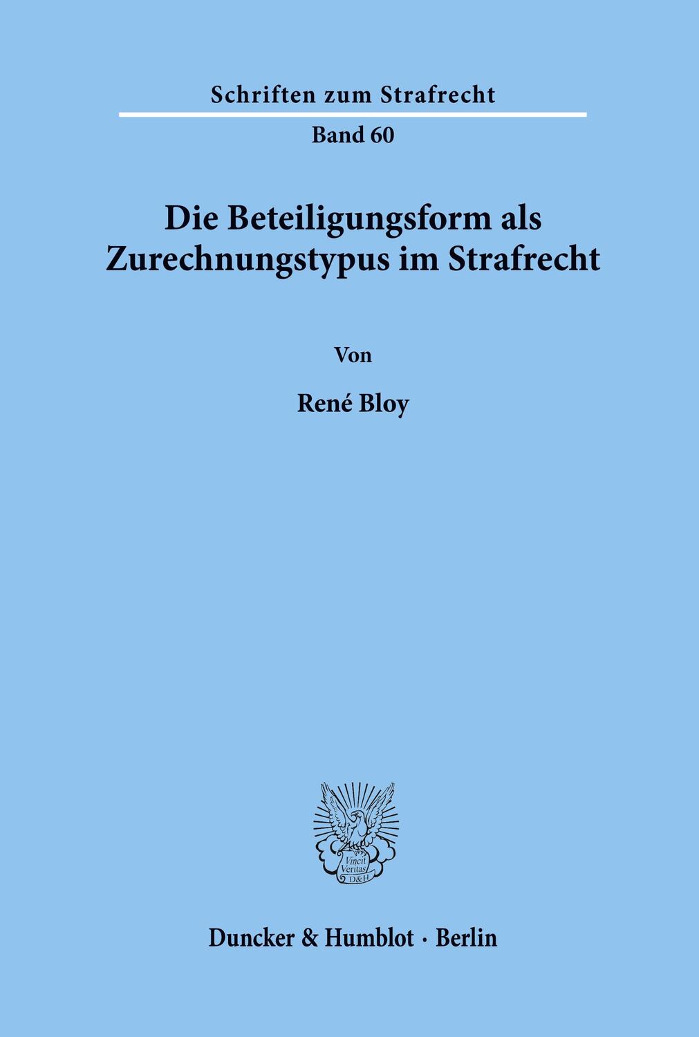 Cover: 9783428057436 | Die Beteiligungsform als Zurechnungstypus im Strafrecht. | René Bloy