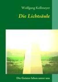 Cover: 9783839113905 | Die Lichtsäule | Geister leben unter uns!! | Wolfgang Kellmeyer | Buch