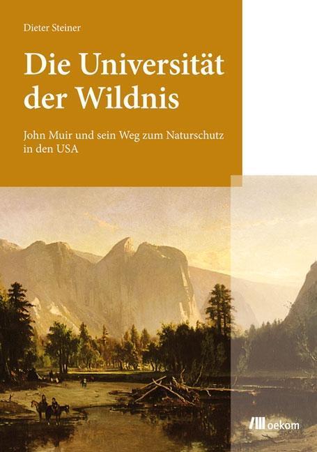Cover: 9783865812735 | Die Universität der Wildnis | Dieter Steiner | Taschenbuch | 402 S.