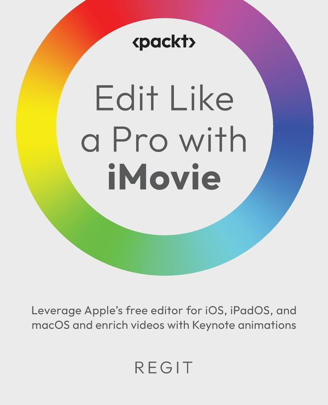 Cover: 9781803238906 | Edit Like a Pro with iMovie | Regit | Taschenbuch | Paperback | 2023