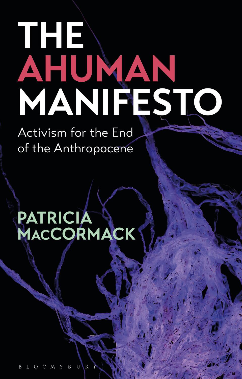 Cover: 9781350081109 | The Ahuman Manifesto | Activism for the End of the Anthropocene | Buch