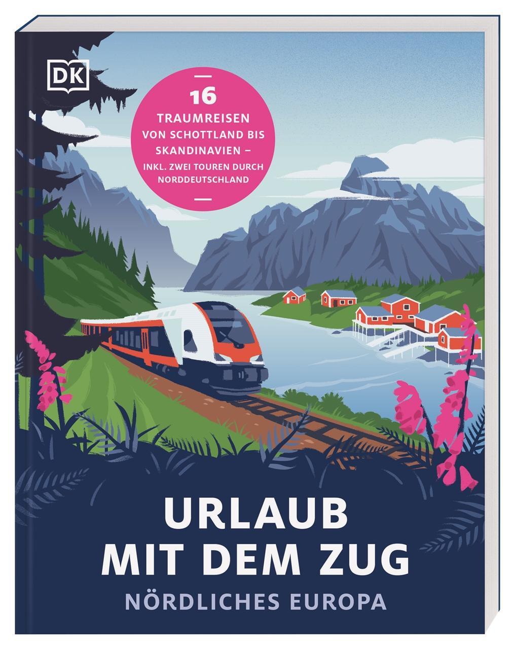 Cover: 9783734207662 | Urlaub mit dem Zug: Nördliches Europa | DK Verlag - Reise | Buch