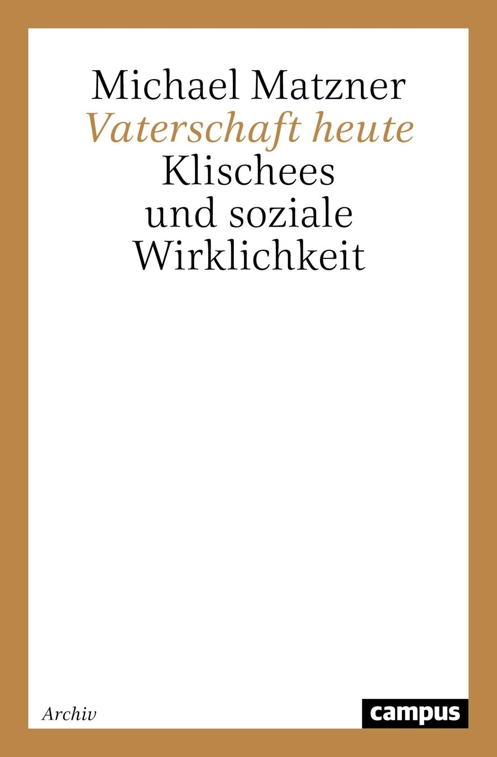 Cover: 9783593361178 | Vaterschaft heute | Klischees und soziale Wirklichkeit | Matzner