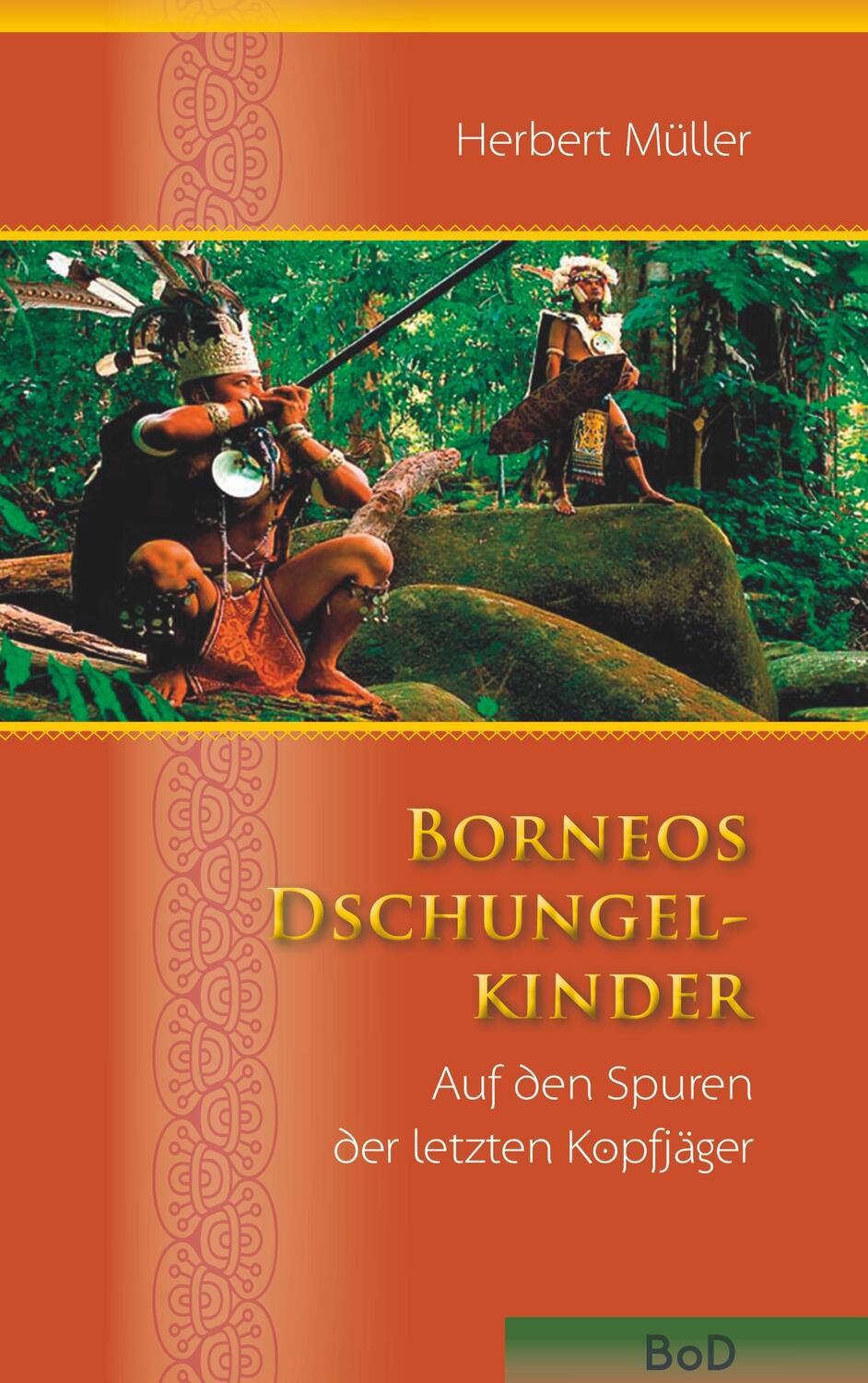 Cover: 9783743137240 | Borneos Dschungelkinder | Auf den Spuren der letzten Kopfjäger | Buch