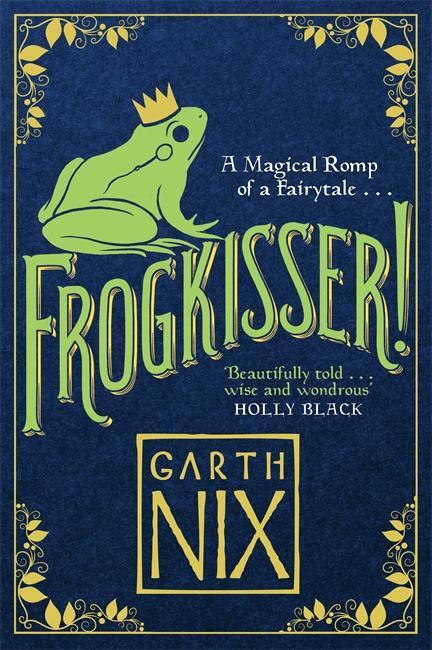 Cover: 9781848126374 | Frogkisser! | A Magical Romp of a Fairytale | Garth Nix | Taschenbuch