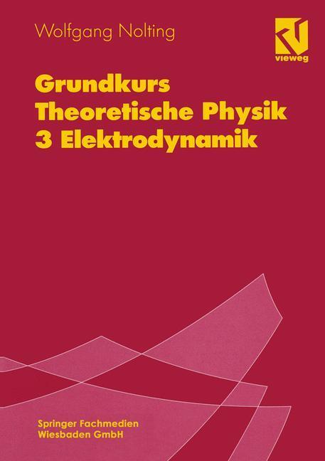 Cover: 9783528169336 | Grundkurs Theoretische Physik | 3 Elektrodynamik | Wolfgang Nolting