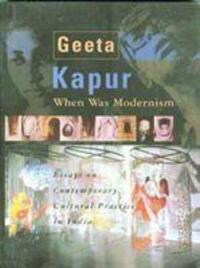 Cover: 9788189487249 | When Was Modernism - Essays on Contemporary Cultural Practice in India