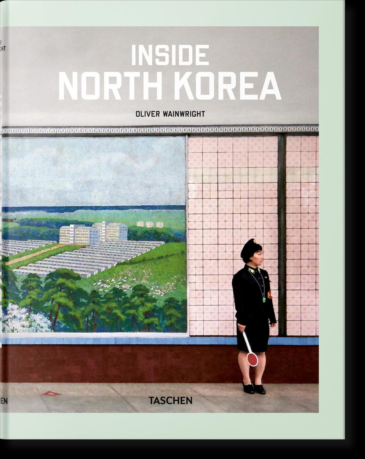 Cover: 9783836572217 | Inside North Korea | Oliver Wainwright | Buch | Hardcover | 240 S.