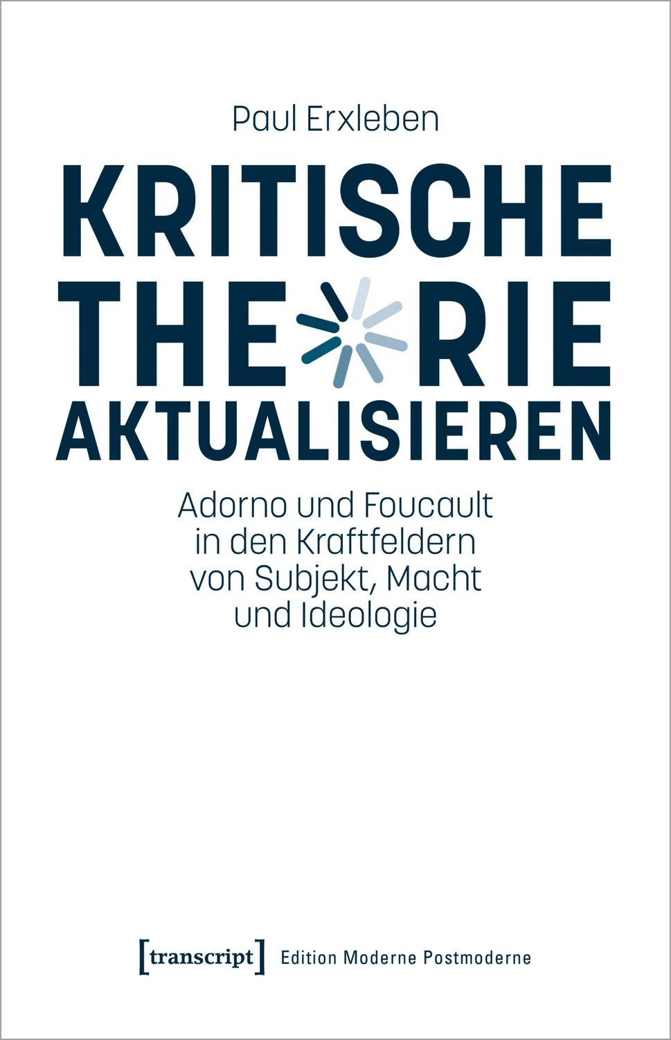 Cover: 9783837672480 | Kritische Theorie aktualisieren | Paul Erxleben | Taschenbuch | 424 S.