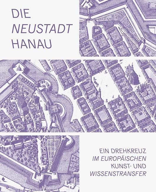 Cover: 9783954986873 | Die Neustadt Hanau | Victoria Asschenfeldt (u. a.) | Buch | Deutsch