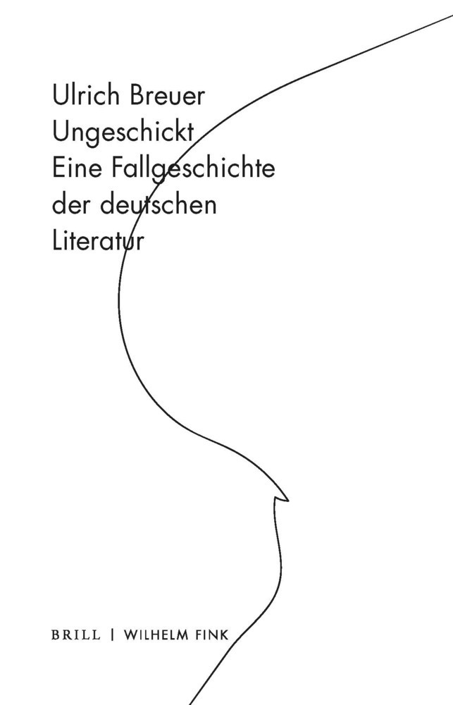 Cover: 9783770561032 | Ungeschickt | Eine Fallgeschichte der deutschen Literatur | Breuer