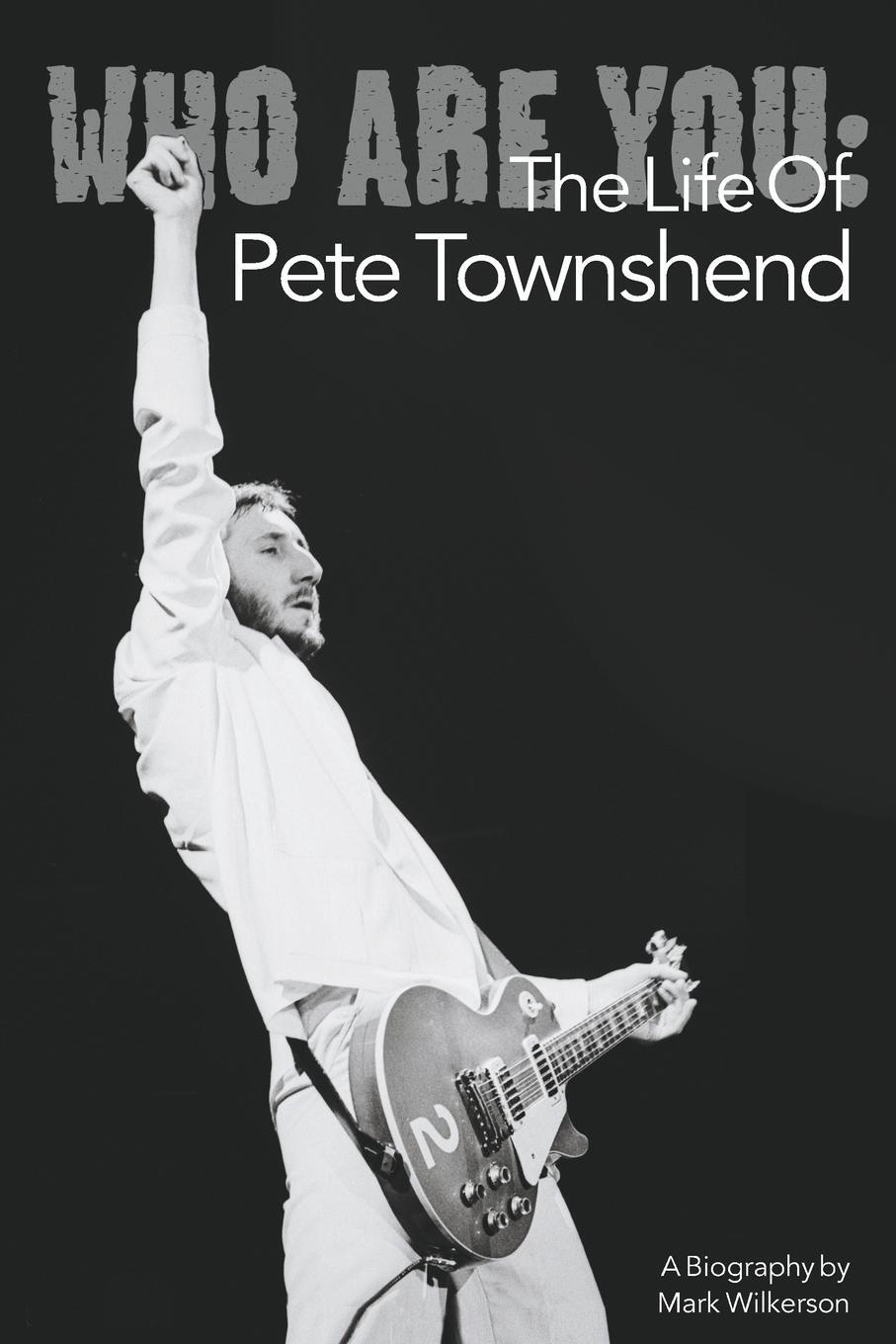 Cover: 9781847727046 | Who Are You | The Life of Pete Townshend | Mark Wilkerson | Buch