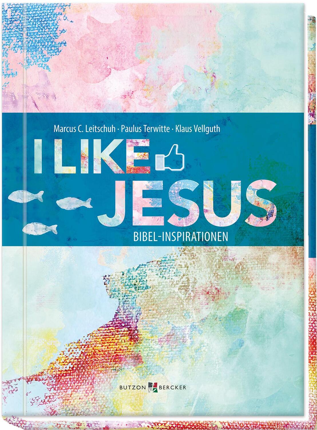Cover: 9783766628244 | I like Jesus | Bibel-Inspirationen | Marcus C. Leitschuh (u. a.)