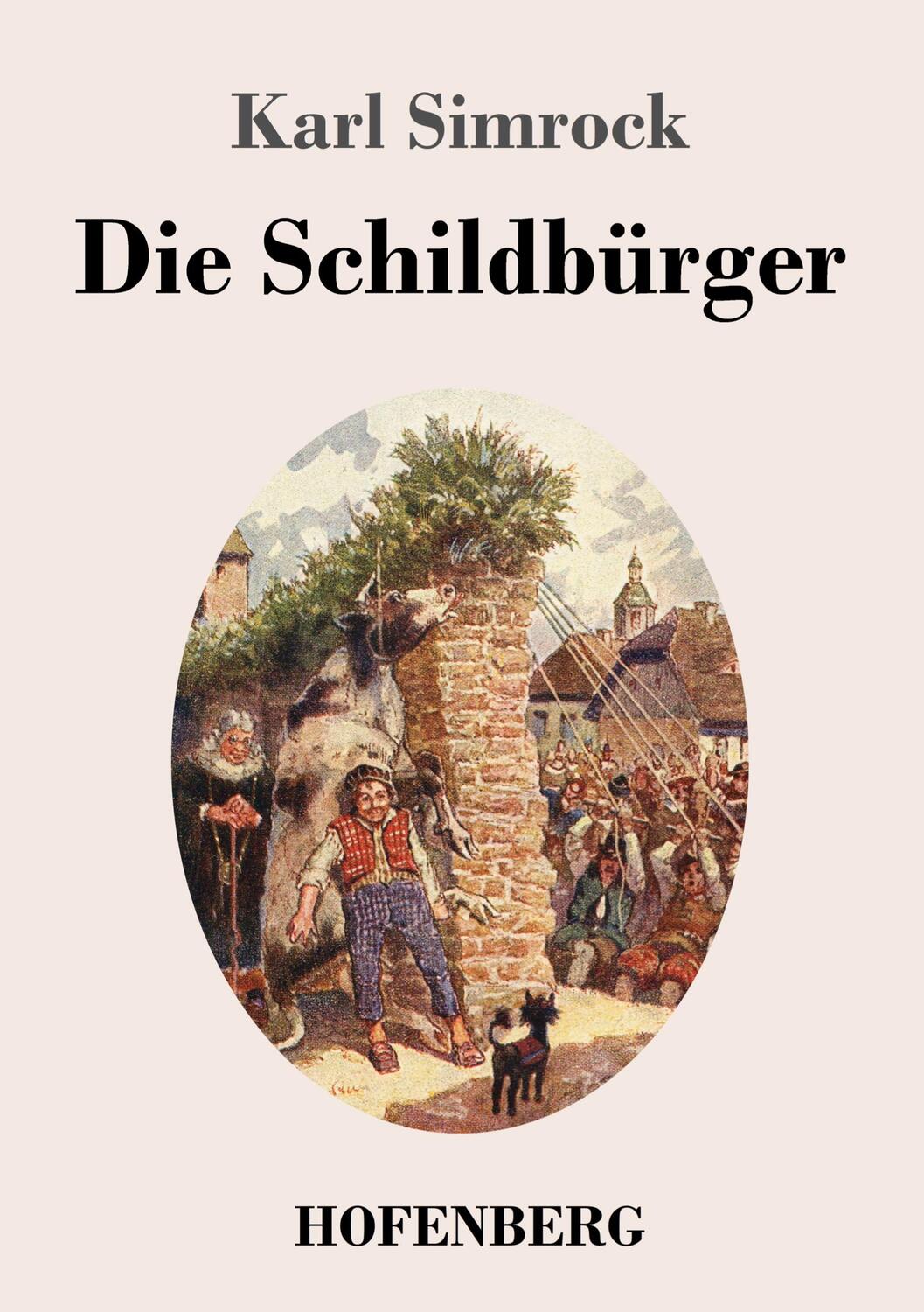 Cover: 9783743741898 | Die Schildbürger | Karl Simrock | Taschenbuch | Paperback | Deutsch