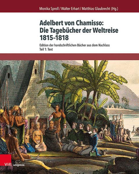 Autor: 9783847110965 | Adelbert von Chamisso: Die Tagebücher der Weltreise 1815-1818 | Buch