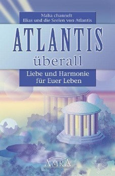 Cover: 9783939373032 | Atlantis überall. Liebe und Harmonie für Euer Leben | Malia | Buch