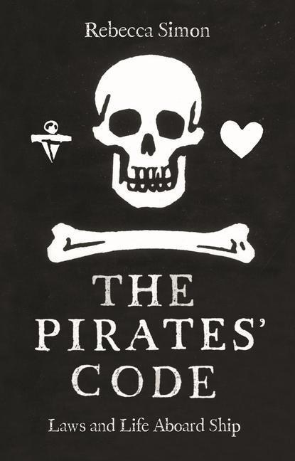 Cover: 9781789147117 | The Pirates' Code | The Laws and Life Aboard Ship | Rebecca Simon