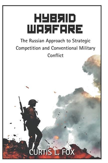 Cover: 9781962330022 | Hybrid Warfare | Curtis L Fox | Taschenbuch | Englisch | 2024