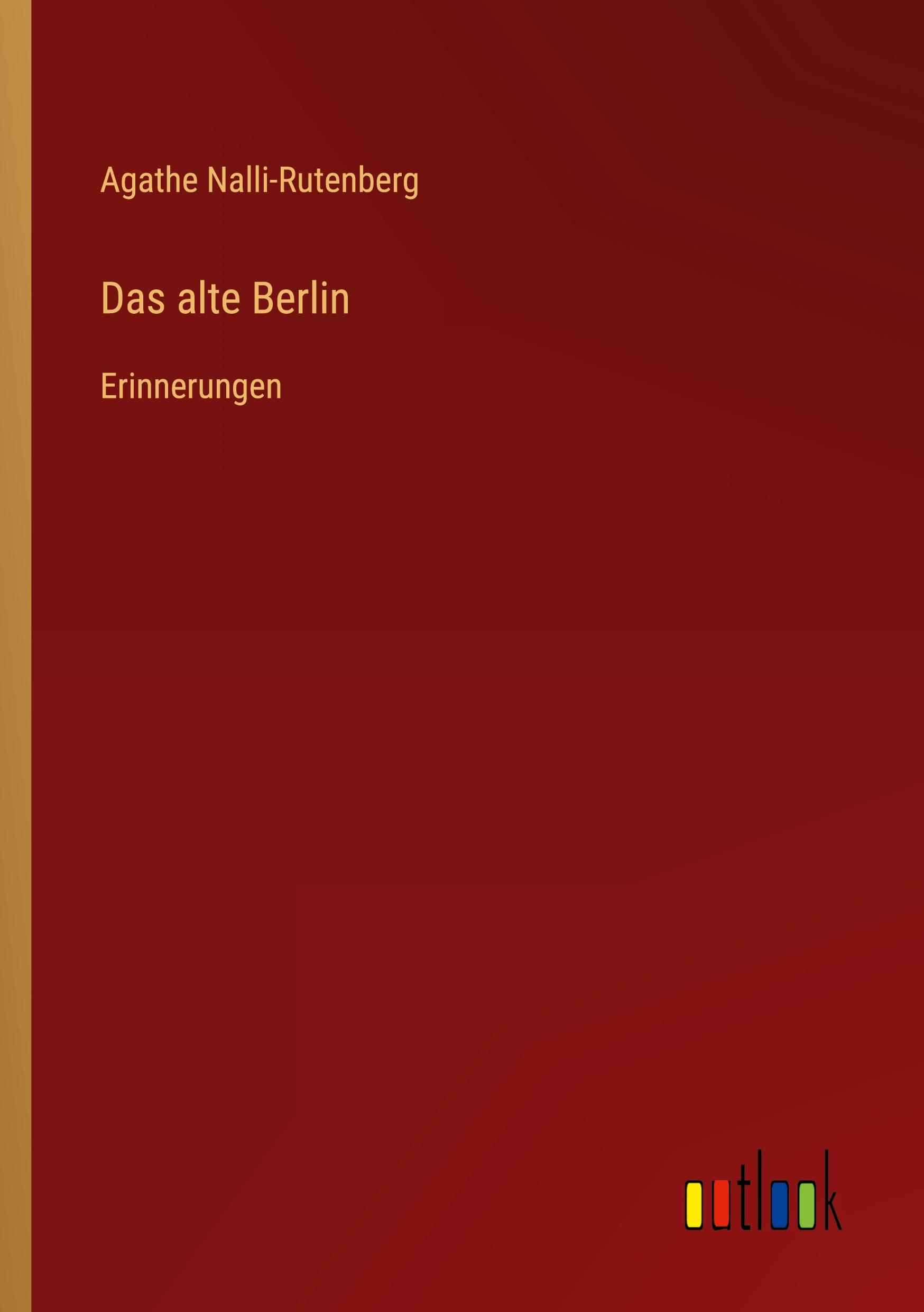 Cover: 9783368268121 | Das alte Berlin | Erinnerungen | Agathe Nalli-Rutenberg | Taschenbuch